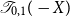script upper T Subscript 0 comma 1 Baseline left parenthesis negative upper X right parenthesis