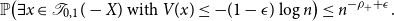 double struck upper P left parenthesis there exists x element of script upper T Subscript 0 comma 1 Baseline left parenthesis negative upper X right parenthesis with upper V left parenthesis x right parenthesis less than or equals minus left parenthesis 1 minus epsilon right parenthesis log n right parenthesis less than or equals n Superscript minus rho Super Subscript plus Superscript plus epsilon Baseline period