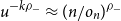 u Superscript minus k rho Super Subscript minus Baseline almost equals left parenthesis n divided by o Subscript n Baseline right parenthesis Superscript rho Super Subscript minus