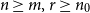 n greater than or equals m comma r greater than or equals n 0
