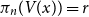 pi Subscript n Baseline left parenthesis upper V left parenthesis x right parenthesis right parenthesis equals r