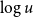 log u