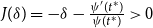 upper J left parenthesis delta right parenthesis equals negative delta minus StartFraction psi prime left parenthesis t Superscript asterisk Baseline right parenthesis Over psi left parenthesis t Superscript asterisk Baseline right parenthesis EndFraction greater than 0