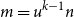 m equals u Superscript k minus 1 Baseline n