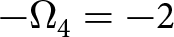 dollar sign minus upper Omega 4 equals minus 2 dollar sign