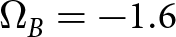 dollar sign upper Omega upper B equals minus 1.6 dollar sign