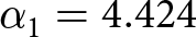 dollar sign alpha 1 equals 4.424 dollar sign