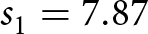 dollar sign s 1 equals 7.87 dollar sign
