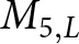 dollar sign upper M 5 comma upper L dollar sign