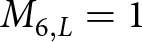 dollar sign upper M 6 comma upper L equals 1 dollar sign