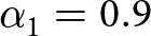 dollar sign alpha 1 equals 0.9 dollar sign
