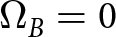 dollar sign upper Omega upper B equals 0 dollar sign