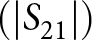 dollar sign left parenthesis vertical bar upper S 21 vertical bar right parenthesis dollar sign