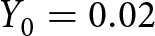 dollar sign upper Y 0 equals 0.02 dollar sign