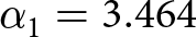 dollar sign alpha 1 equals 3.464 dollar sign