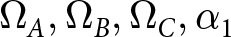 dollar sign upper Omega upper A comma upper Omega upper B comma upper Omega upper C comma alpha 1 dollar sign