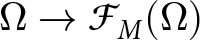 dollar sign upper Omega right arrow script upper F upper M left parenthesis upper Omega right parenthesis dollar sign