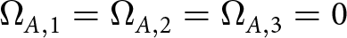 dollar sign upper Omega upper A comma 1 equals upper Omega upper A comma 2 equals upper Omega upper A comma 3 equals 0 dollar sign
