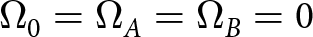 dollar sign upper Omega 0 equals upper Omega upper A equals upper Omega upper B equals 0 dollar sign