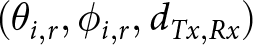 dollar sign left parenthesis theta i comma r comma phi i comma r comma dTx comma Rx right parenthesis dollar sign