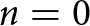dollar sign n equals 0 dollar sign