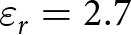 dollar sign epsilon r equals 2.7 dollar sign