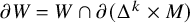 partial differential upper W equals upper W intersection partial differential left parenthesis upper Delta Superscript k Baseline times upper M right parenthesis