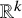 upper R Superscript k