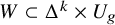 upper W subset of upper Delta Superscript k Baseline times upper U Subscript g