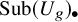 upper S u b left parenthesis upper U Subscript g Baseline right parenthesis Subscript bullet