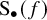 upper S Subscript bullet Baseline left parenthesis f right parenthesis