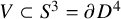 upper V subset of upper S cubed equals partial differential upper D Superscript 4