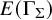 upper E left parenthesis upper Gamma Subscript upper Sigma Baseline right parenthesis