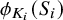 phi Subscript upper K Sub Subscript i Baseline left parenthesis upper S Subscript i Baseline right parenthesis