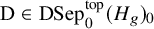 normal upper D element of backslash text upper D upper S e p Subscript 0 Superscript t o p Baseline left parenthesis upper H Subscript g Baseline right parenthesis Subscript 0
