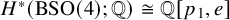 upper H Superscript asterisk Baseline left parenthesis backslash operatorname upper B upper S upper O left parenthesis 4 right parenthesis semicolon double struck upper Q right parenthesis approximately equals double struck upper Q p 1 comma e