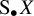 upper S Subscript bullet Baseline upper X