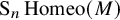 upper S Subscript n Baseline backslash operatorname upper H o m e o left parenthesis upper M right parenthesis