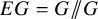 upper E upper G equals upper G slash backslash exclamation mark backslash exclamation mark slash upper G