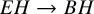 upper E upper H right arrow upper B upper H