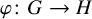 phi colon upper G right arrow upper H