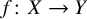 f colon upper X right arrow upper Y