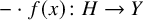 minus dot f left parenthesis x right parenthesis colon upper H right arrow upper Y