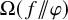 upper Omega left parenthesis f slash backslash exclamation mark backslash exclamation mark slash phi right parenthesis