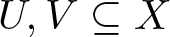 dollar sign upper U comma upper V subset of or equal to upper X dollar sign
