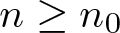 dollar sign n greater than or equals n 0 dollar sign