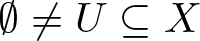 dollar sign empty set not equals upper U subset of or equal to upper X dollar sign