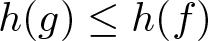 dollar sign h left parenthesis g right parenthesis less than or equals h left parenthesis f right parenthesis dollar sign