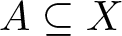 dollar sign upper A subset of or equal to upper X dollar sign