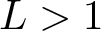 dollar sign upper L greater than 1 dollar sign